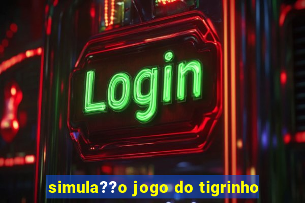 simula??o jogo do tigrinho