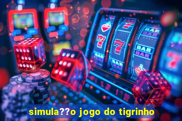 simula??o jogo do tigrinho