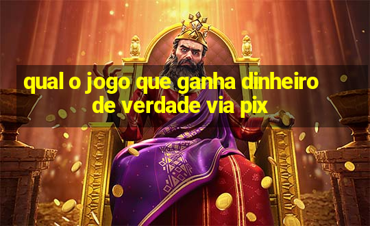 qual o jogo que ganha dinheiro de verdade via pix