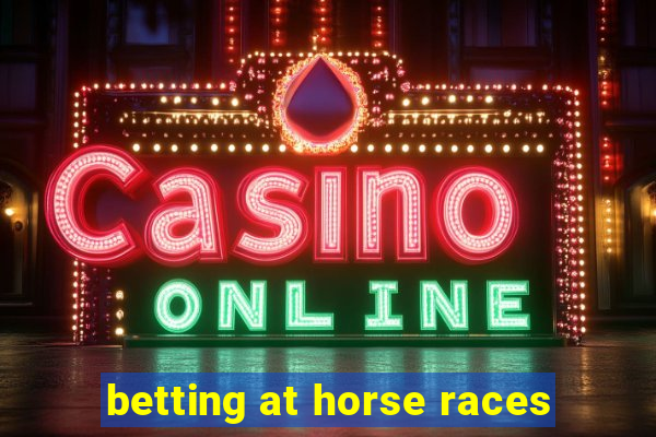 betting at horse races