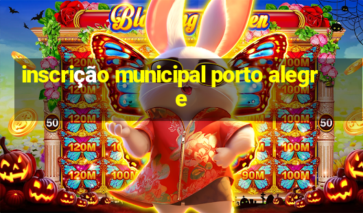 inscrição municipal porto alegre