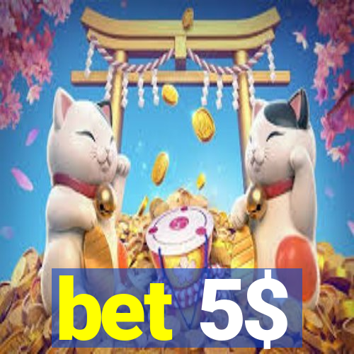 bet 5$