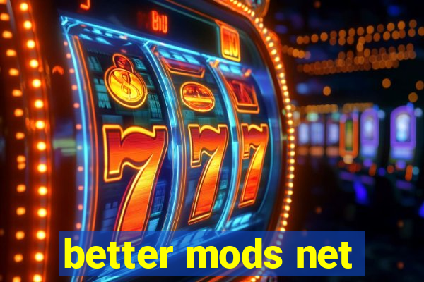 better mods net