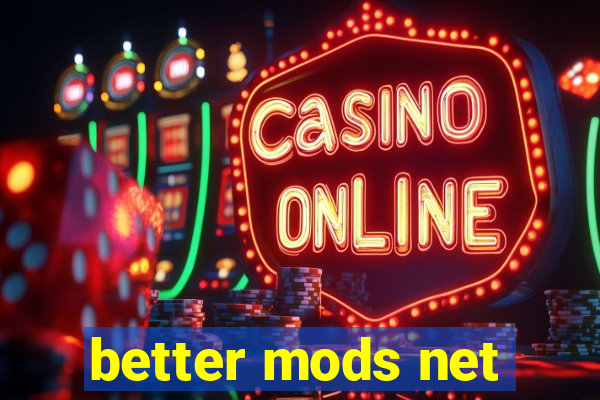 better mods net