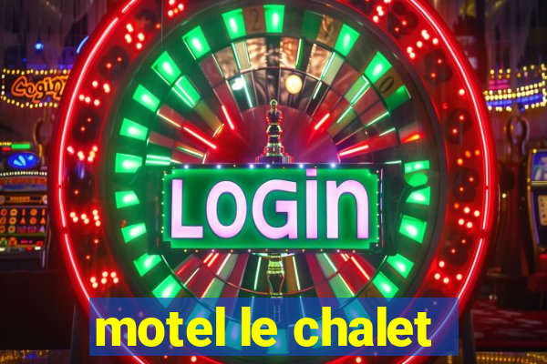 motel le chalet