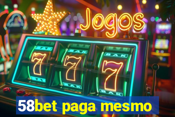 58bet paga mesmo