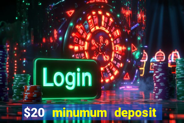 $20 minumum deposit casino canada