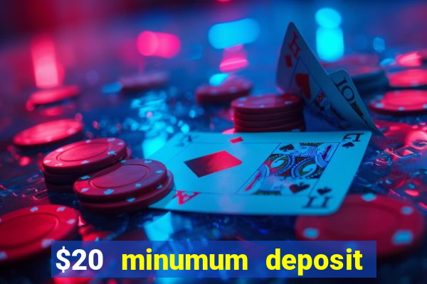 $20 minumum deposit casino canada