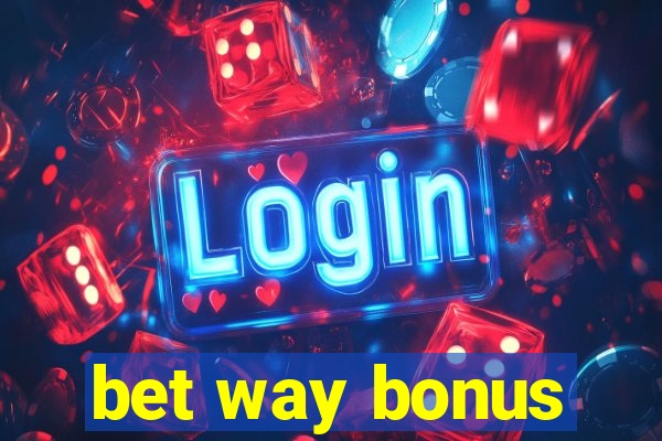 bet way bonus