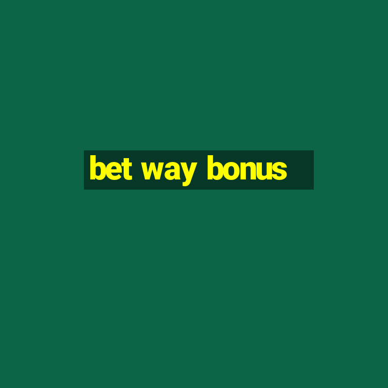 bet way bonus