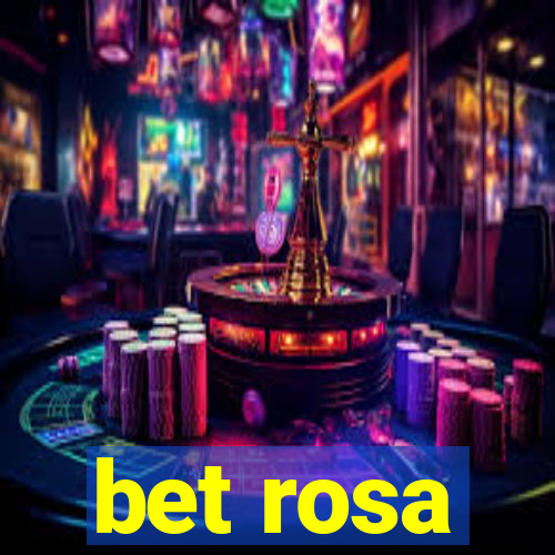 bet rosa