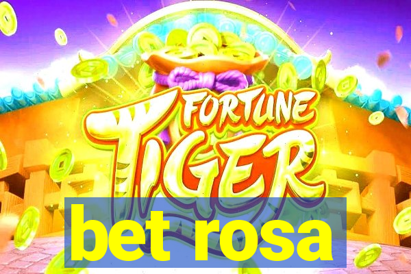 bet rosa