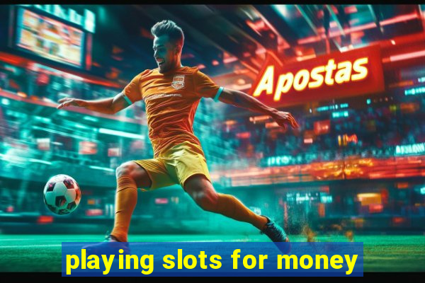 playing slots for money