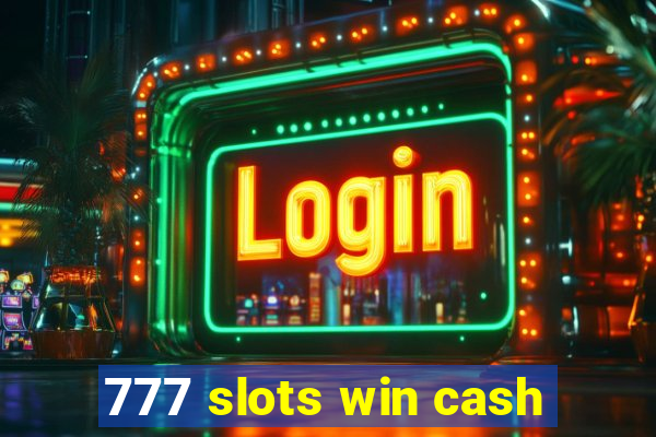 777 slots win cash