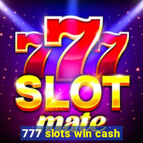 777 slots win cash