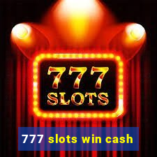 777 slots win cash