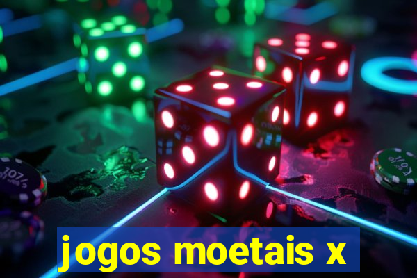 jogos moetais x