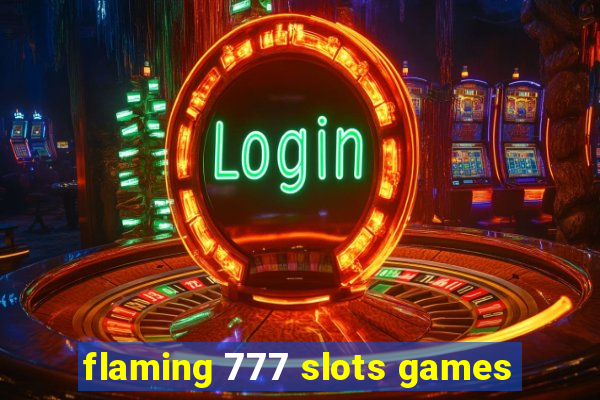 flaming 777 slots games