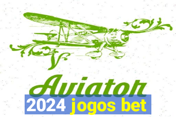 2024 jogos bet