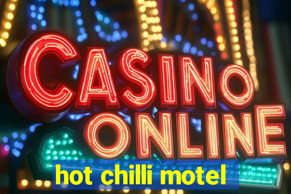 hot chilli motel