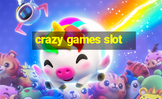 crazy games slot