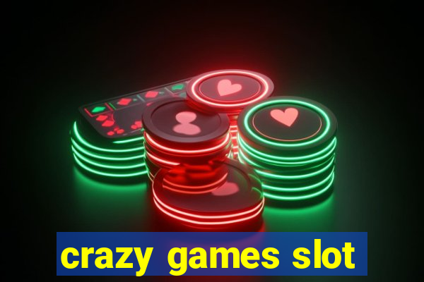 crazy games slot