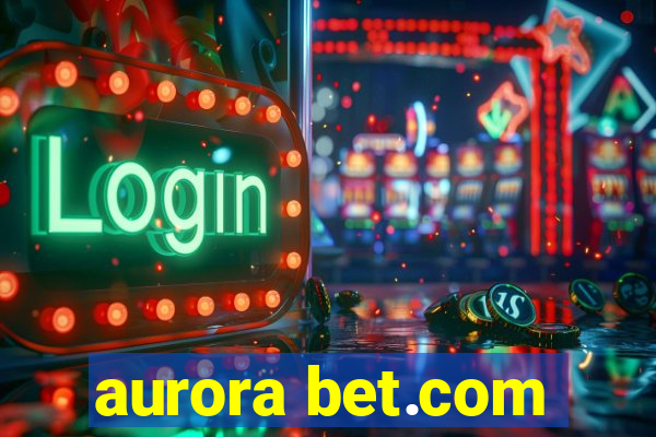 aurora bet.com