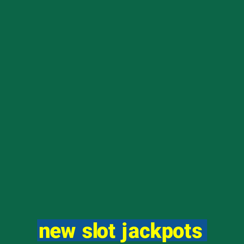 new slot jackpots