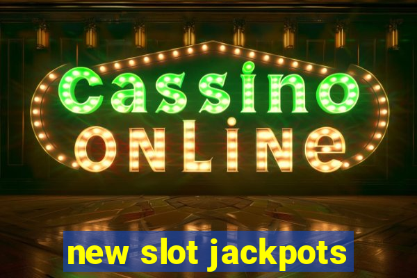 new slot jackpots