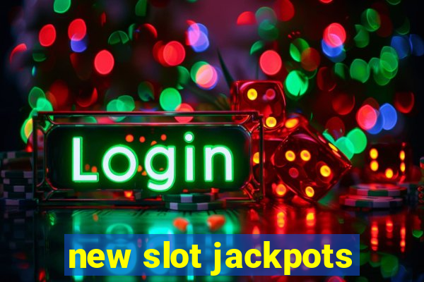 new slot jackpots