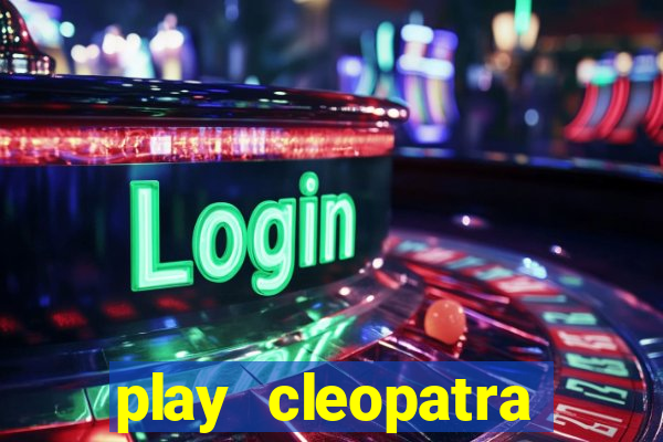 play cleopatra slots free