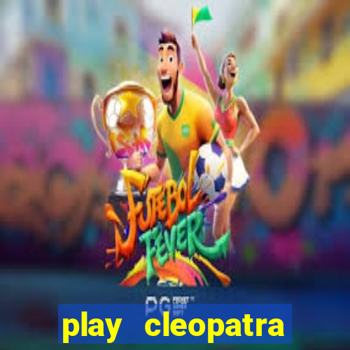 play cleopatra slots free