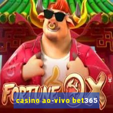 casino ao-vivo bet365