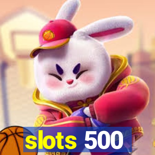 slots 500