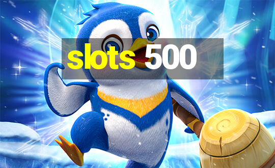 slots 500