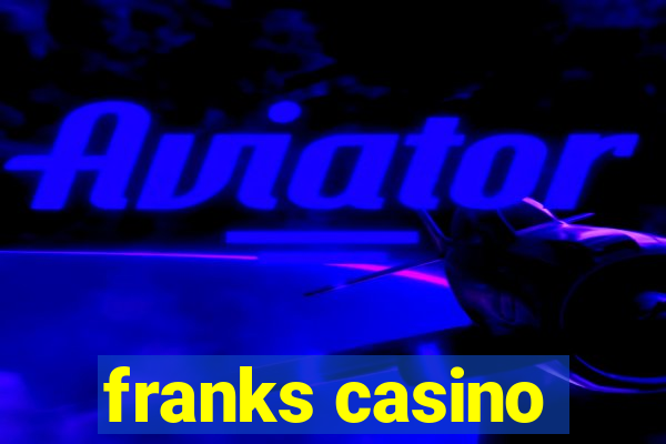 franks casino