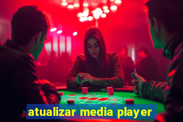 atualizar media player