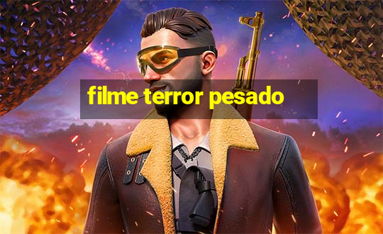 filme terror pesado