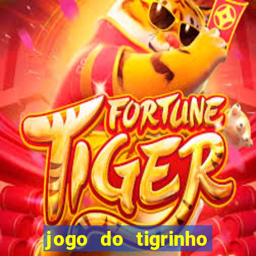 jogo do tigrinho com bonus sem deposito