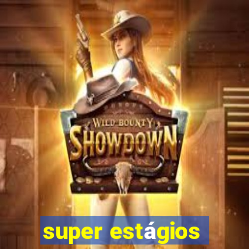 super estágios