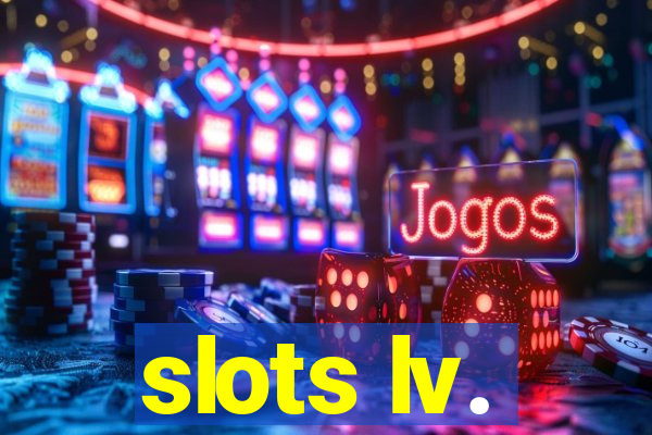 slots lv.