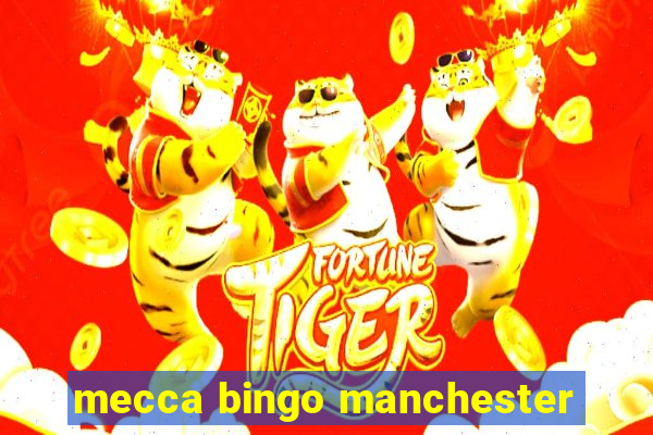 mecca bingo manchester