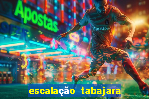 escalação tabajara futebol clube