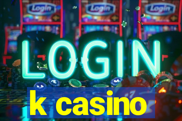 k casino