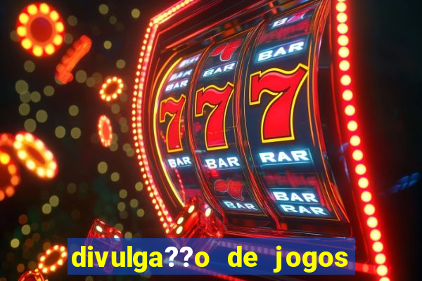 divulga??o de jogos de azar