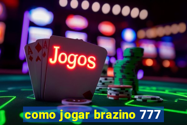 como jogar brazino 777