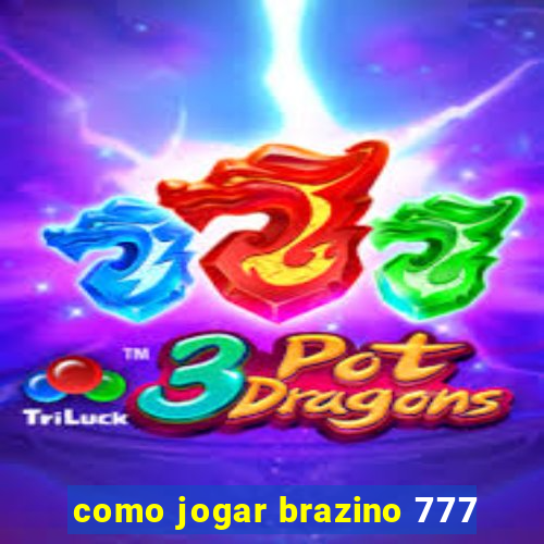 como jogar brazino 777