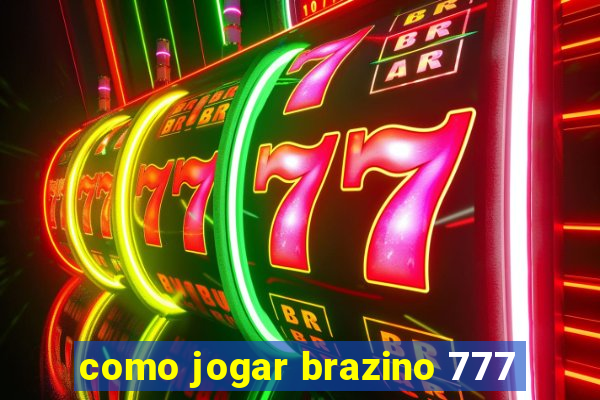 como jogar brazino 777