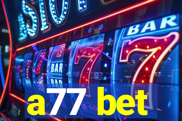 a77 bet