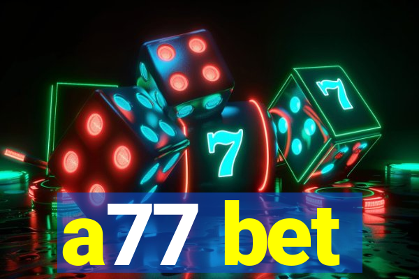 a77 bet